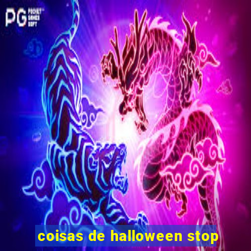 coisas de halloween stop